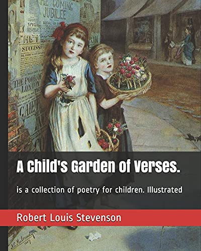 A Child's Garden of Verses.: is a collection of poetry for children. Illustrated