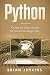 Python: A Step-by-Step Guide For Absolute Beginners