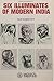 Six Illuminates of Modern I...
