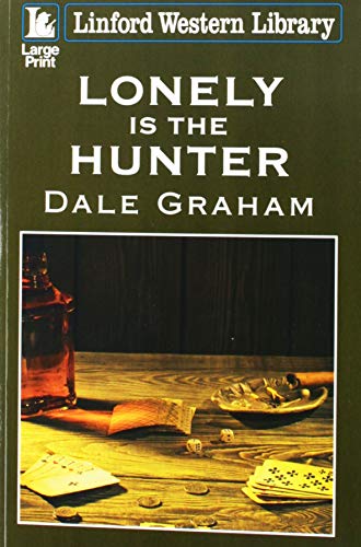 Lonely Is The Hunter (Linford Western Library)