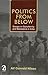 Politics from Below: Essays...