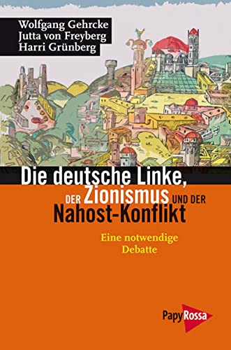Die deutsche Linke, der Zionismus und der Nahost-Konflikt: Eine notwendige Debatte (Paperback)