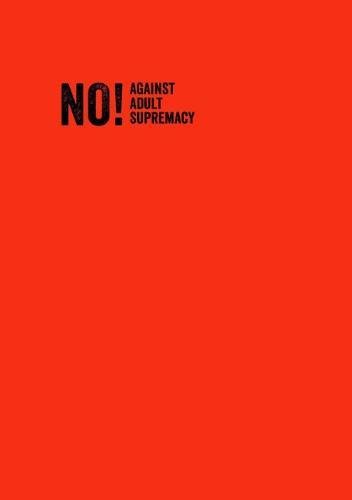 No! Against Adult Supremacy Anthology (Paperback)