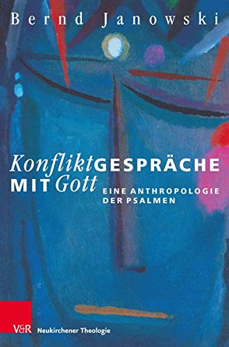 Konfliktgesprache Mit Gott: Eine Anthropologie Der Psalmen (German Edition)