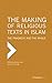 The Making of Religious Texts in Islam by S.R. Burge