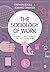 The Sociology of Work: Continuity and Change in Paid and Unpaid Work