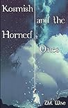Kosmish and the Horned Ones by Z.M. Wise