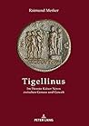 Tigellinus: Im Dienste Kaiser Neros zwischen Genuss und Gewalt