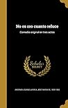 No es oro cuanto reluce: Comedia original en tres actos (Spanish Edition)