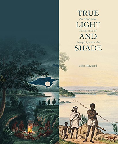 True Light And Shade : an aboriginal perspective of Joseph Lycett's art (Paperback)