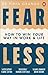 Fear Less: How to Win at Life Without Losing Yourself