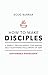 How To Make Disciples A Sim...