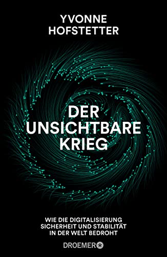 Der unsichtbare Krieg: Wie die Digitalisierung Sicherheit und Stabilität in der Welt bedroht (Hardcover)