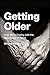 Getting Older: How We're Co...
