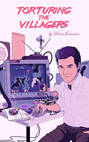 Torturing the Villagers (Kindle Edition)