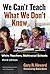 We Can't Teach What We Don't Know: White Teachers, Multiracial Schools (Multicultural Education Series)