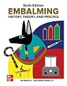Embalming: History, Theory, and Practice, Sixth Edition