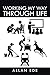 Working My Way Through Life by Allan Ede