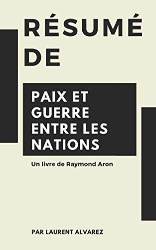 R�sum� De PAIX ET GUERRE ENTRE LES NATIONS: Un livre de Raymond Aron (Paperback)