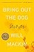 Bring Out the Dog: Stories