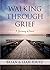 Walking Through Grief
