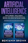 Artificial Intelligence: 2 Book In 1: Artificial Intelligence Business Application, Artificial Intelligence and Machine Learning.The Beginner's Guide to Data science and Data Analytics Artificial Intelligence: 2 Book In 1: Artificial Intelligence Business Application, Artificial Intelligence and Machine Learning.The Beginner's Guide to Data science and Data Analytics