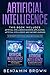 Artificial Intelligence: 2 Book In 1: Artificial Intelligence Business Application, Artificial Intelligence and Machine Learning.The Beginner's Guide to Data science and Data Analytics