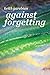 Against Forgetting