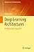 Deep Learning Architectures: A Mathematical Approach (Springer Series in the Data Sciences)