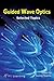 Guided Wave Optics: Selected Topics
