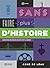Sans faire plus d'histoire. Anecdotes méconnues qui ont fait le Québec