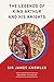 The Legends of King Arthur and His Knights (AmazonClassics Edition)