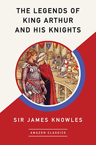 The Legends of King Arthur and His Knights