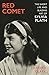 Red Comet: The Short Life and Blazing Art of Sylvia Plath