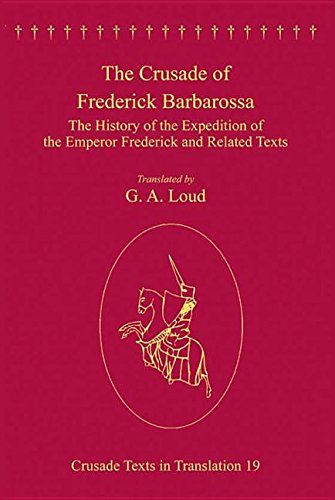 The Crusade of Frederick Barbarossa: The History of the Expedition of the Emperor Frederick and Related Texts (ebook)