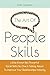 The Art Of People Skills: Little-Known But Powerful Social Skills No One Is Talking About To Improve Your Relationships Instantly