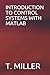 Introduction to Control Systems with MATLAB