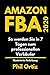AMAZON FBA 2020 So werden Sie in 7 Tagen zum professionellen ... by Phil Ortiz