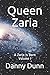 Queen Zaria by Danny Dunn
