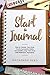 Start a Journal: How to Choose Your Style, Create Successful Habits and Benefit Long-Term from Self-Reflective Journaling.