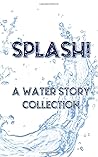 Splash!: A water story collection
