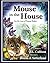 Mouse in the House: For the...
