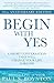 Begin with Yes: 10th Anniversary Edition