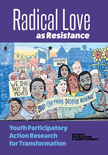 Radical Love as Resistance: Youth Participatory Action Research for Transformation (Paperback)