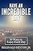 HAVE AN INCREDIBLE DAY by Reginald S Hinton Jr