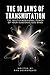 The 10 Laws of Transmutation: The Multidimensional Power of Your Subconscious Mind