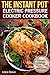 The Instant Pot: Electric Pressure Cooker Cookbook. Healthy Dishes Made Fast and Easy