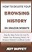 How To Delete Your Browsing History On Amazon Website: Step By Step Guide On How To Delete Your Browsing History On Amazon Website (Unofficial Guide)