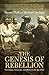The Genesis of Rebellion