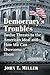 Democracy's Troubles: Twelv...
